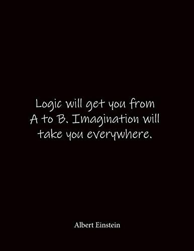 Logic will get you from A to B. Imagination will take you everywhere. Albert Einstein: Quote Graph Paper Notebook Journal - Large 8.5 x 11 inches -