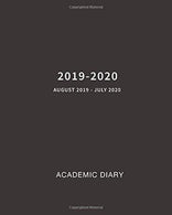 2019-2020 Academic Diary: Weekly and Monthly Planner Calendar Academic Year August 2019 - July 2020