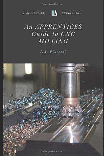 An APPRENTICES GUIDE TO CNC MILLING