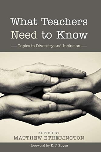 What Teachers Need to Know: Topics in Diversity and Inclusion