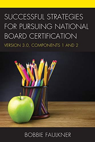 Successful Strategies for Pursuing National Board Certification: Version 3.0. Components 1 and 2 (What Works!)