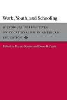Work. Youth. and Schooling: Historical Perspectives on Vocationalism in American Education