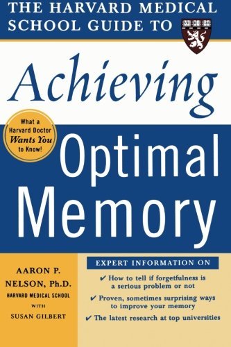 Harvard Medical School Guide to Achieving Optimal Memory (Harvard Medical School Guides) by Aaron Nelson (2005-04-13)