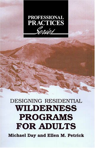 Designing Residential Wilderness Programs for Adults (The Professional Practices in Adult Education and Lifelong Learning Series)
