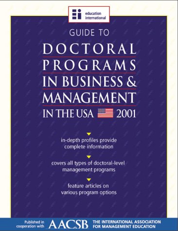 Guide to Doctoral Programs in Business & Management in the USA - 2001 Edition
