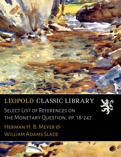 Select List of References on the Monetary Question. pp. 18-247