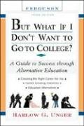 But What If I Don't Want to Go to College?: A Guide to Success Through Alternative Education (But What If I Don't Want to Go to College: A Guide to