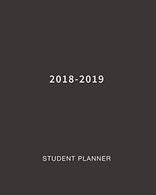 Student Planner 2018-2019: Daily. Weekly and Monthly Calendar Planner Academic Year August 2018 - July 2019