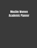 Muslim Women Academic Planner: Student Calendar Organizer with To-DoList. Notes. Class Schedule