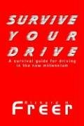 Survive Your Drive: A Survival Guide for Driving in the New Millenium