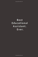 Best Educational Assistant. Ever.: Lined notebook