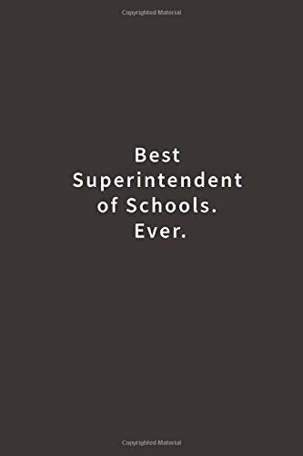 Best Superintendent of Schools. Ever.: Lined notebook