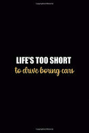 Life's Too Short To Drive Boring Cars: Driving Notebook Journal Composition Blank Lined Diary Notepad 120 Pages Paperback