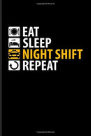Eat Sleep Night Shift Repeat: Funny Driving Quotes Journal For Yellow Taxi Art. Transport. City. Urban. Vehicle. Automobile & Movie Quotes Fans
