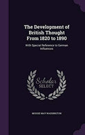 The Development of British Thought from 1820 to 1890: With Special Reference to German Influences