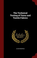 The Technical Testing of Yarns and Textile Fabrics