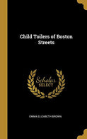 Child Toilers of Boston Streets