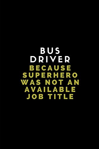 Bus Driver Because Superhero Was Not An Available Job Title: Lined Paper Notebook