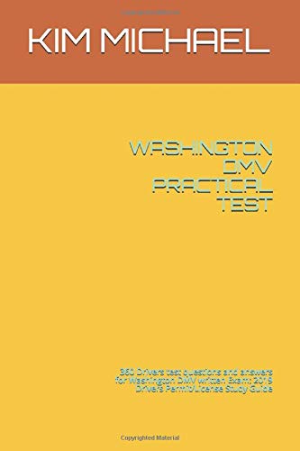 WASHINGTON DMV PRACTICAL TEST: 360 Drivers test questions and answers for Washington DMV written Exam: 2019 Drivers Permit/License Study Guide