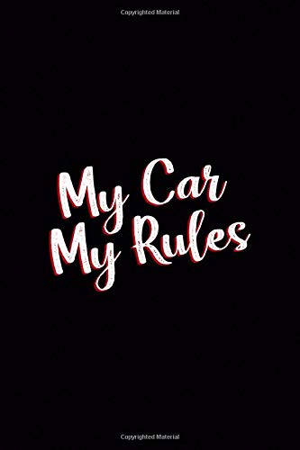 My Car My Rules: Driving Notebook Journal Composition Blank Lined Diary Notepad 120 Pages Paperback