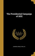 The Presidential Campaign of 1832