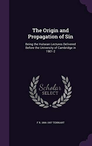 The Origin and Propagation of Sin: Being the Hulsean Lectures Delivered Before the University of Cambridge in 1901-2