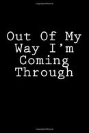 Out Of My Way I'm Coming Through: Notebook