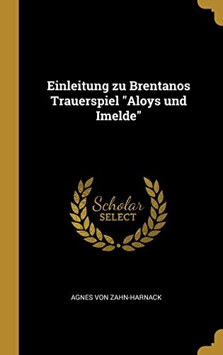 Einleitung Zu Brentanos Trauerspiel Aloys Und Imelde (German Edition)