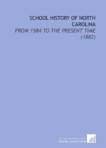 School History of North Carolina: From 1584 to the Present Time (1882)