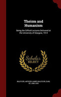 Theism and Humanism: Being the Gifford Lectures Delivered at the University of Glasgow. 1914