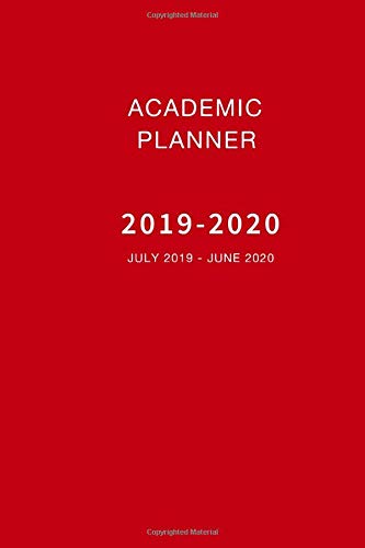 2019-2020 Academic Planner July 2019 - June 2020: Weekly and Monthly Planner and Calendar Academic Year July 2019 - June 2020
