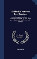 Dzierzon's Rational Bee-Keeping: Or the Theory and Practice of Dr. Dzierzon of Carlsmarkt. Tr. by H. Dieck and S. Stutterd. Ed. and Revised by C. N.