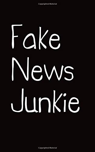 Fake News Junkie Journal: College Ruled 5x8" Softcover Gag Journalist Wedding Marriage Birthday Graduation Special Occasions Gift