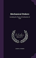 Mechanical Stokers: Including the Theory of Combustion of Coal