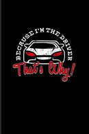 Because I'm The Driver That's Why: Funny Bus Driving Quotes 2020 Planner | Weekly & Monthly Pocket Calendar | 6x9 Softcover Organizer | For Scho