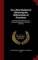 On a New Method of Obtaining the Differentials of Functions: With Especial Reference to the Newtonian Conception of Rates Or Velocities