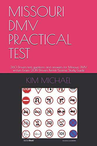 MISSOURI DMV PRACTICAL TEST: 360 Drivers test questions and answers for Missouri DMV written Exam: 2019 Drivers Permit/License Study Guide