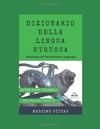 DIZIONARIO DELLA LINGUA ETRUSCA: Dictionary Of The Etruscan Language (STUDI ETRUSCHI) (Italian Edition)