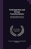 Food Ingestion and Energy Transformations: With Special Reference to the Stimulating Effect of Nutrients