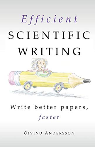 Efficient Scientific Writing: Write Better Papers. Faster