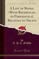 A List of Books. (With References to Periodicals). Relating to Trusts (Classic Reprint)