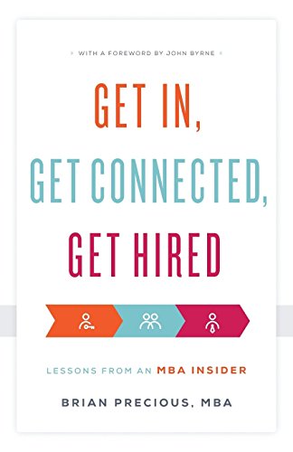 Get In. Get Connected. Get Hired: Lessons from an MBA Insider