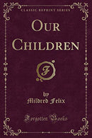 Our Children (Classic Reprint)