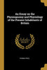 An Essay on the Physiognomy and Physiology of the Present Inhabitants of Britain