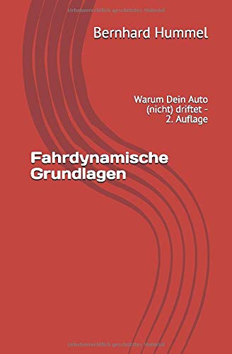 Fahrdynamische Grundlagen: Warum Dein Auto (nicht) driftet - 2. Auflage (German Edition)