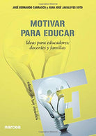 Motivar para educar: Ideas para educadores: docentes y familias (Spanish Edition)