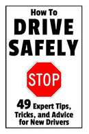 How to Drive Safely: 49 Expert Tips. Tricks. and Advice for New. Teen Drivers