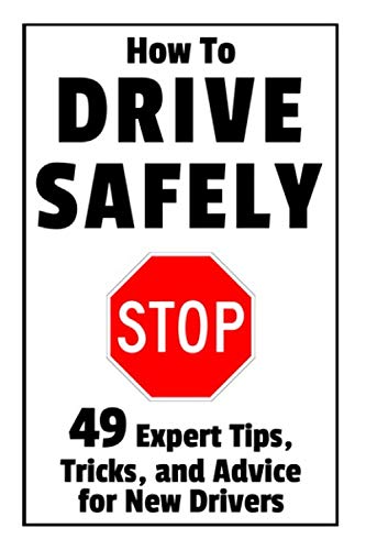 How to Drive Safely: 49 Expert Tips. Tricks. and Advice for New. Teen Drivers