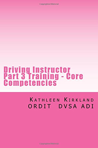 Driving Instructor Part 3 Training - Core Competencies: Over 400 faults with analysis and remedial action