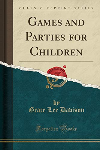 Games and Parties for Children (Classic Reprint)